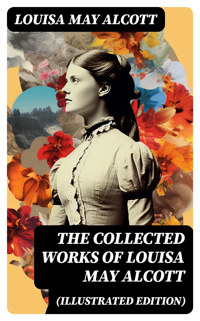 Portada: The Collected Works of Louisa May Alcott (Illustrated Edition)