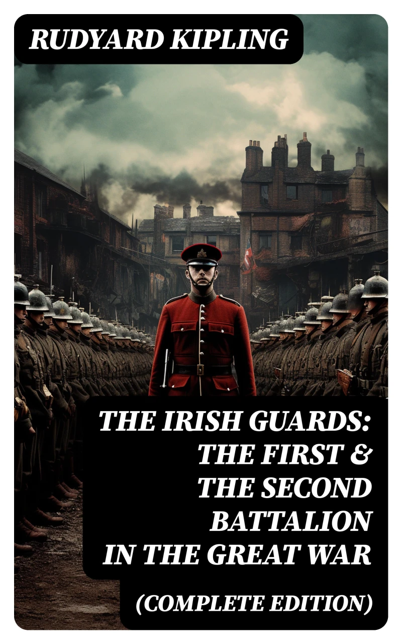 Portada: THE IRISH GUARDS: The First & the Second Battalion in the Great War (Complete Edition)