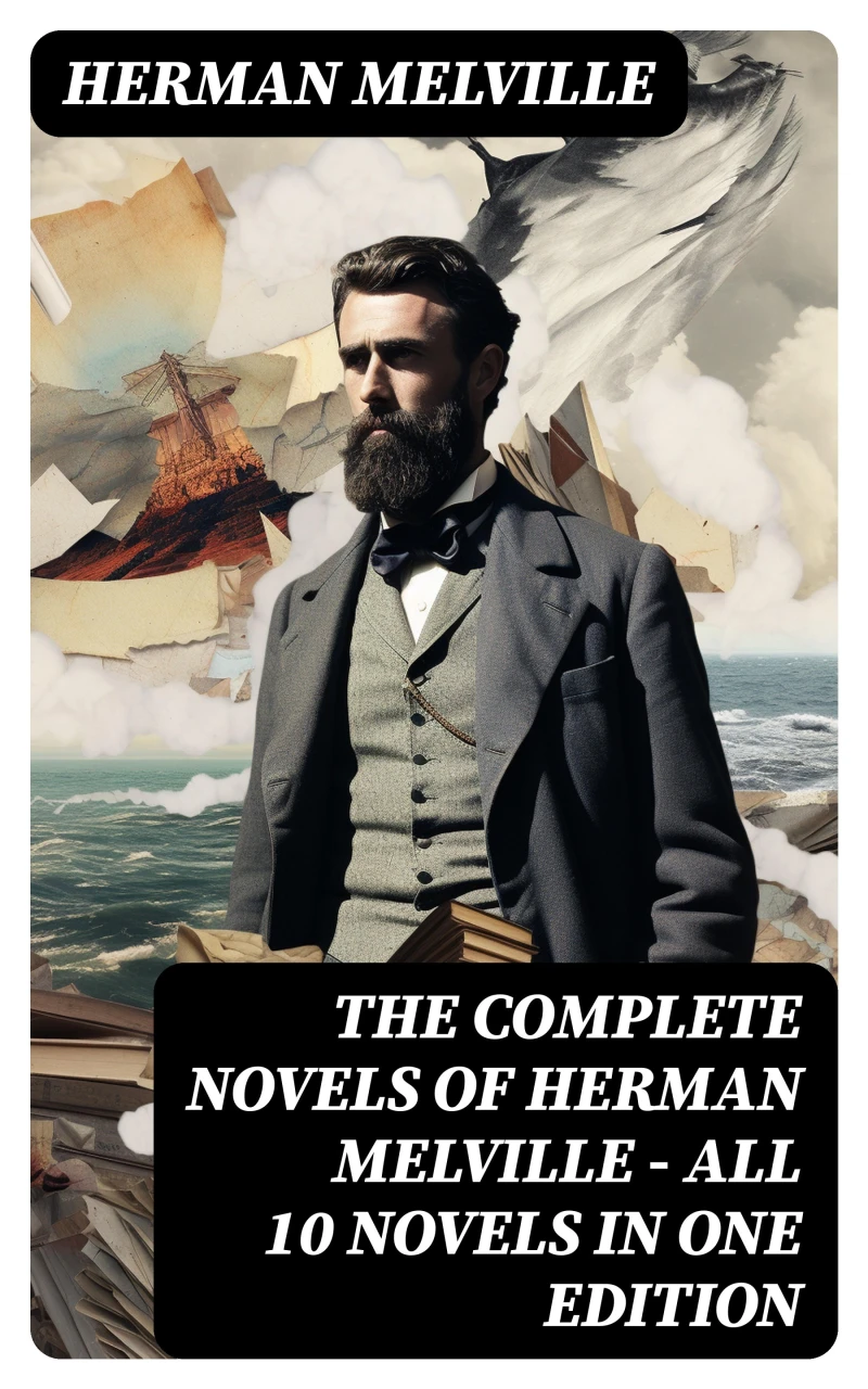 Portada: The Complete Novels of Herman Melville - All 10 Novels in One Edition
