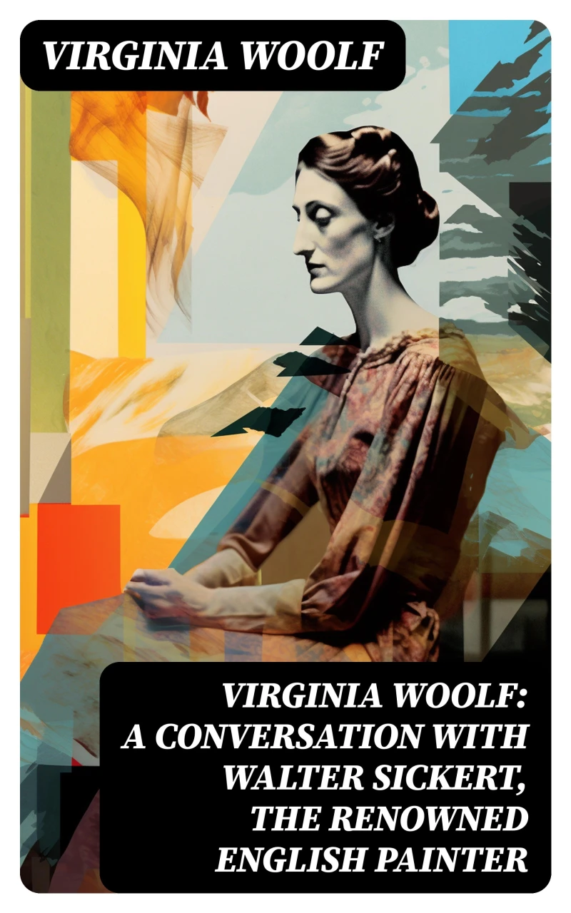 Portada: Virginia Woolf: A Conversation with Walter Sickert, the Renowned English Painter