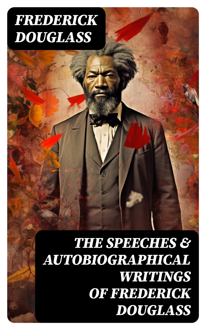 Portada: The Speeches & Autobiographical Writings of Frederick Douglass