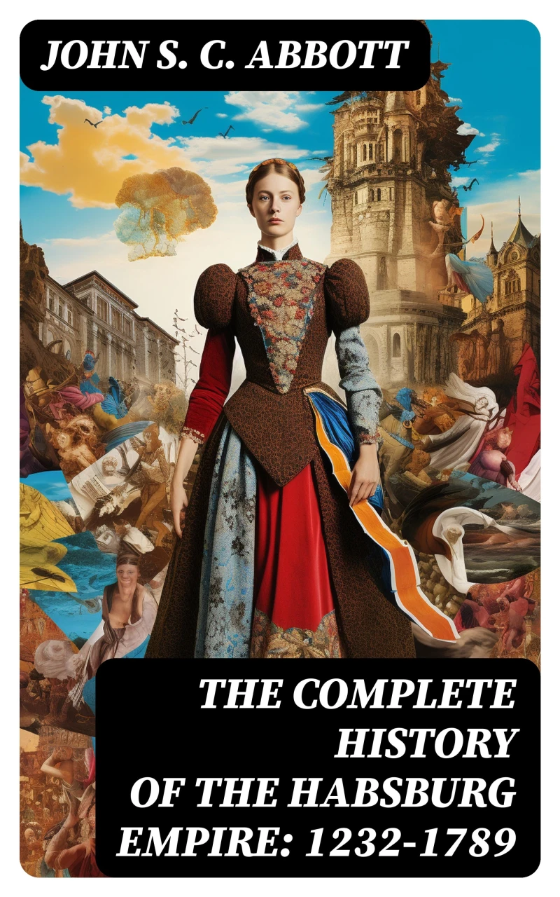 Portada: The Complete History of the Habsburg Empire: 1232-1789