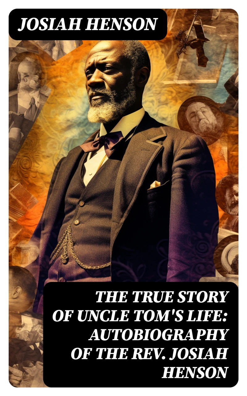 Portada: The True Story of Uncle Tom's Life: Autobiography of the Rev. Josiah Henson