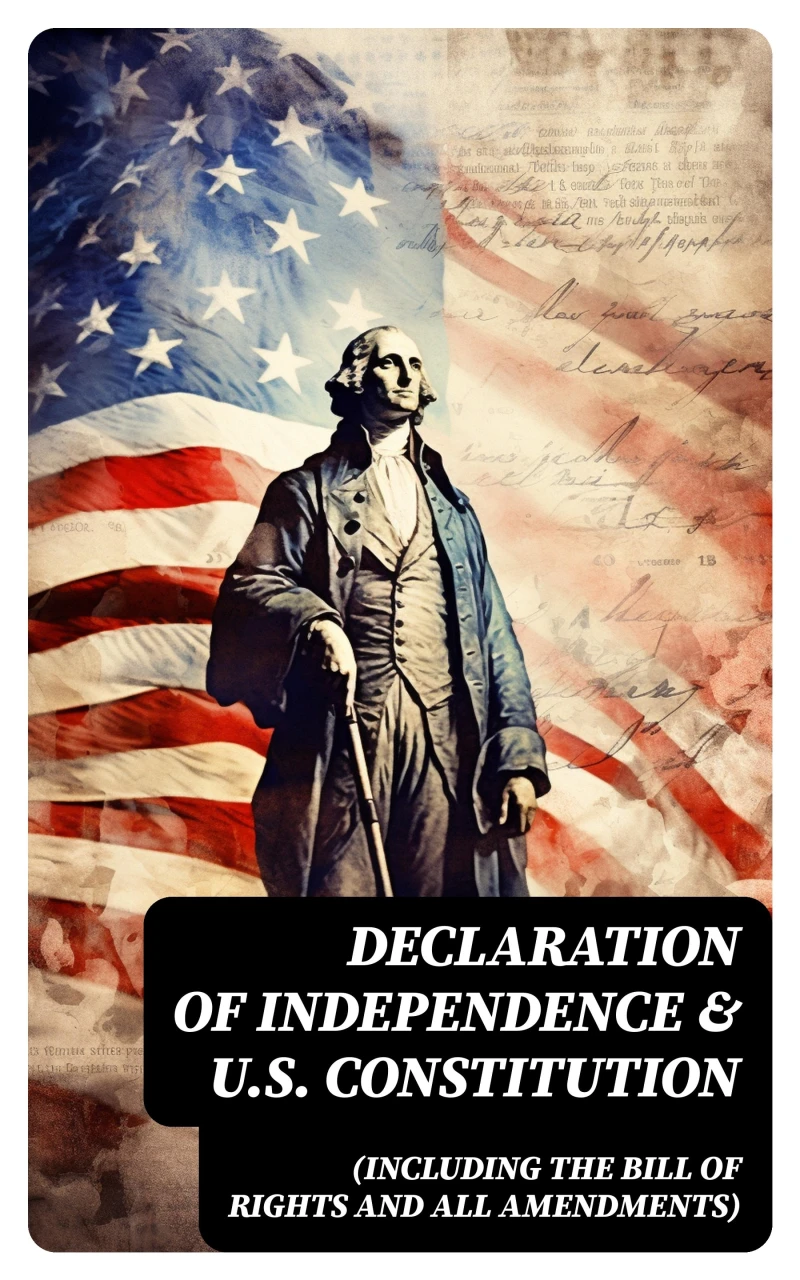 Portada: Declaration of Independence & U.S. Constitution (Including the Bill of Rights and All Amendments)