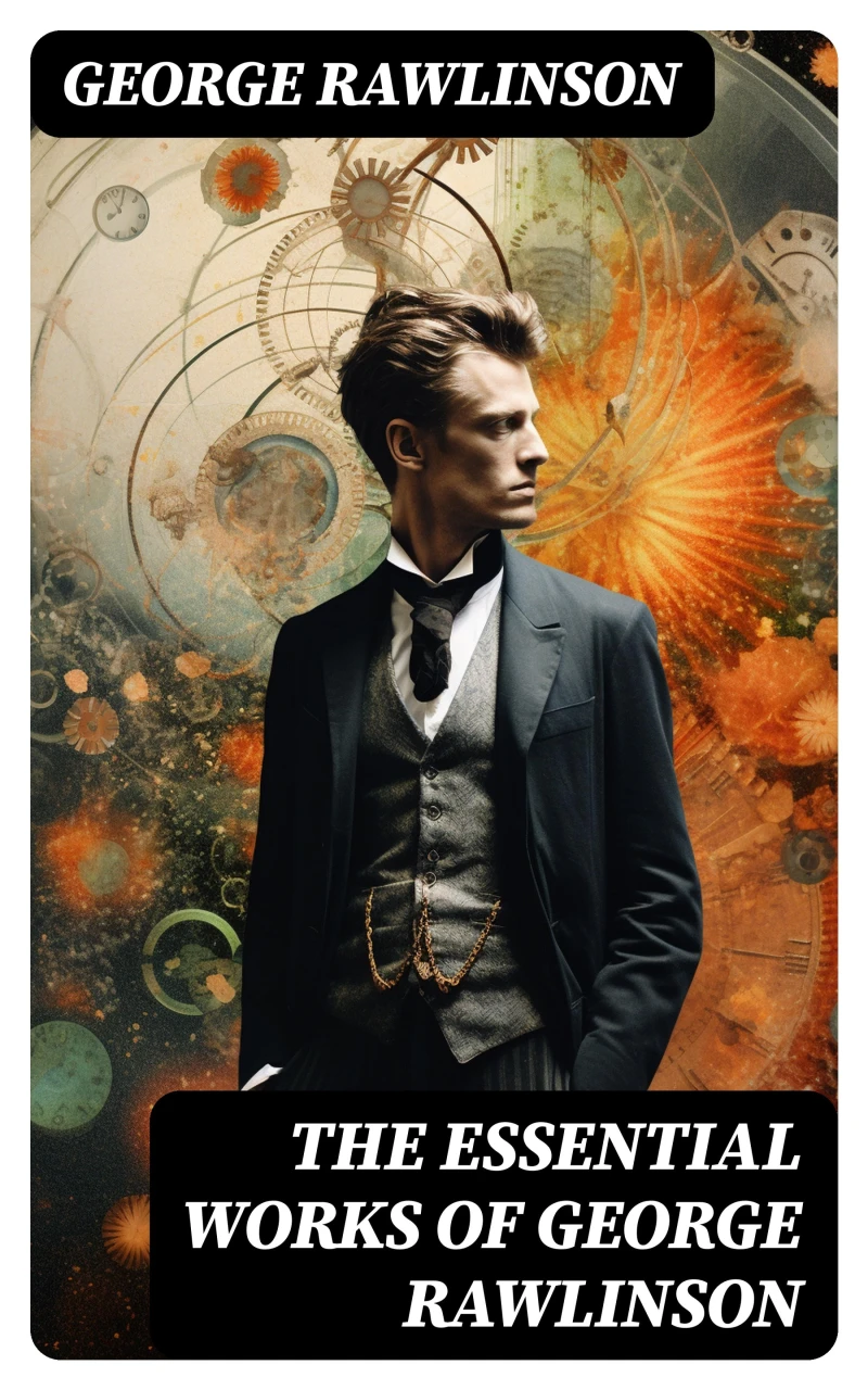 Portada: The Essential Works of George Rawlinson