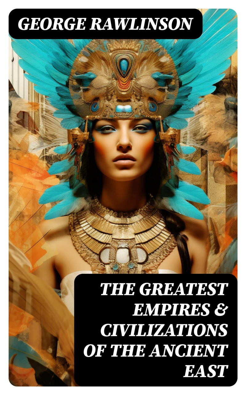 Portada: The Greatest Empires & Civilizations of the Ancient East