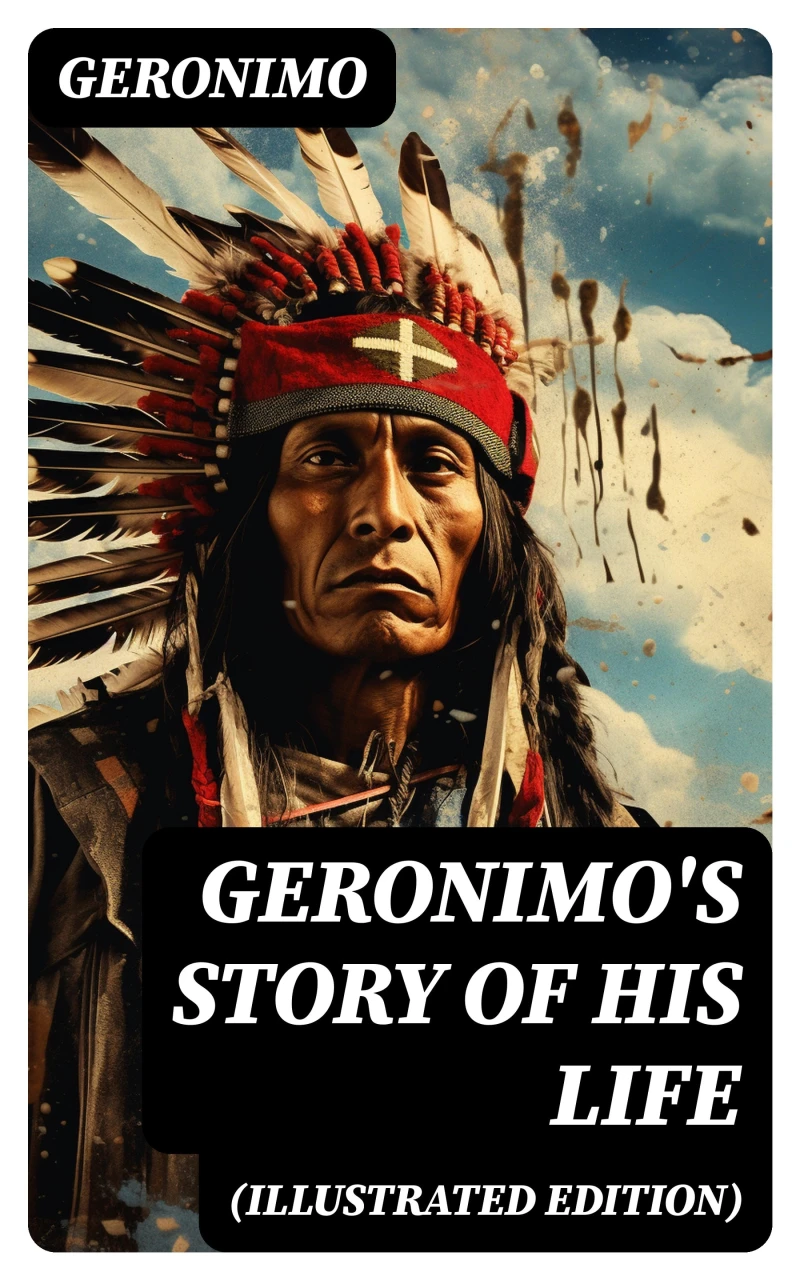 Portada: Geronimo's Story of His Life (Illustrated Edition)