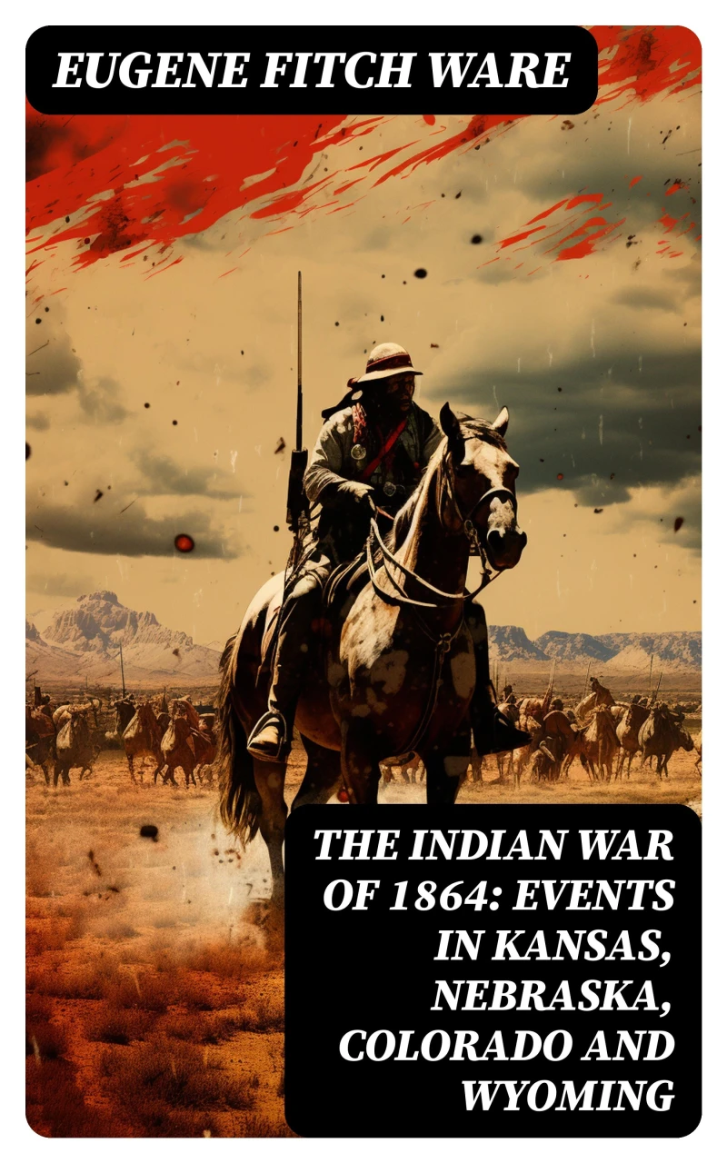 Portada: The Indian War of 1864: Events in Kansas, Nebraska, Colorado and Wyoming
