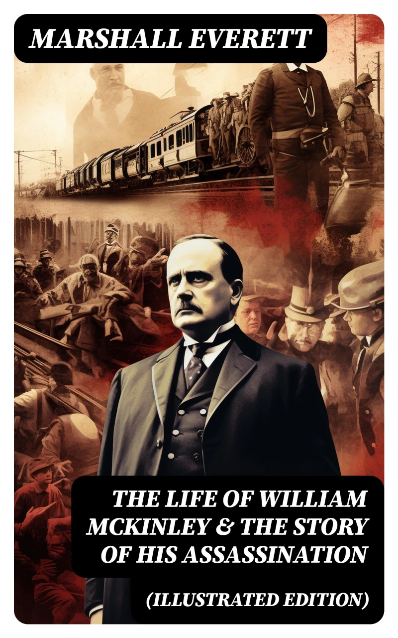 Portada: The Life of William McKinley & The Story of His Assassination (Illustrated Edition)