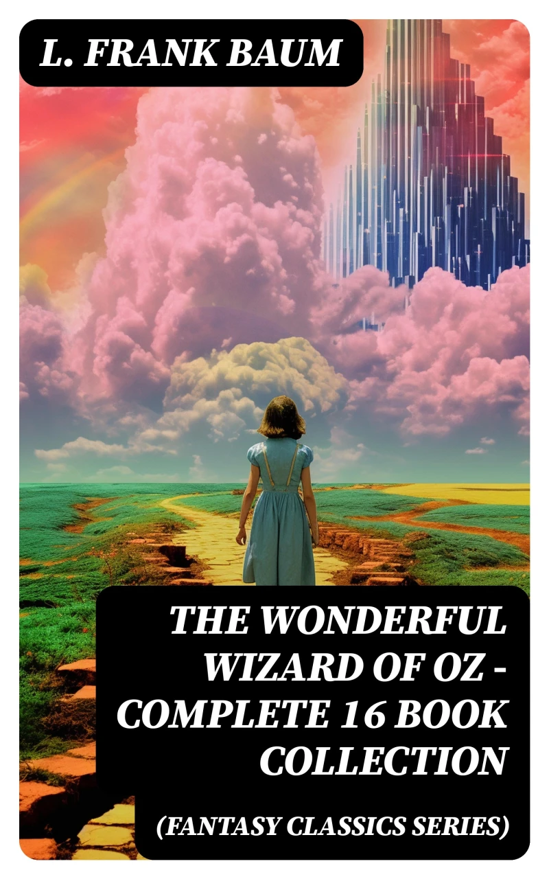 Portada: THE WONDERFUL WIZARD OF OZ – Complete 16 Book Collection (Fantasy Classics Series)