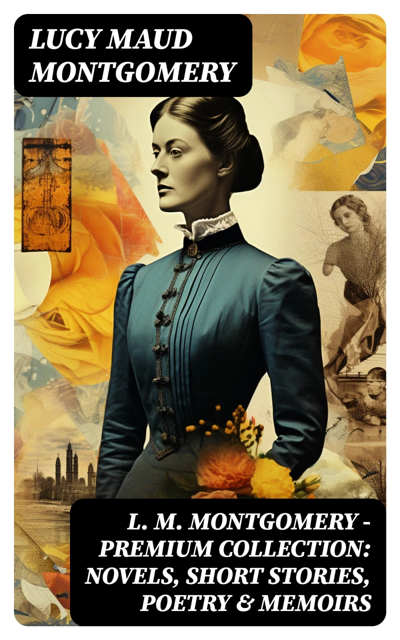Portada: L. M. Montgomery – Premium Collection: Novels, Short Stories, Poetry & Memoirs