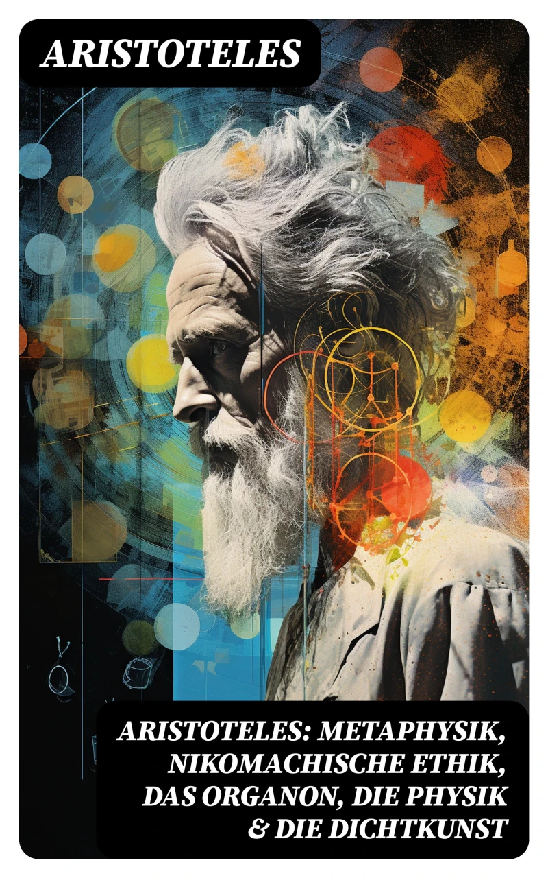 Portada: Aristoteles: Metaphysik, Nikomachische Ethik, Das Organon, Die Physik & Die Dichtkunst