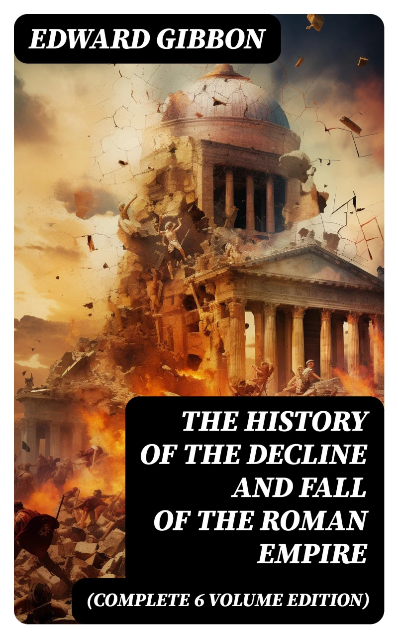 Portada: The History of the Decline and Fall of the Roman Empire (Complete 6 Volume Edition)