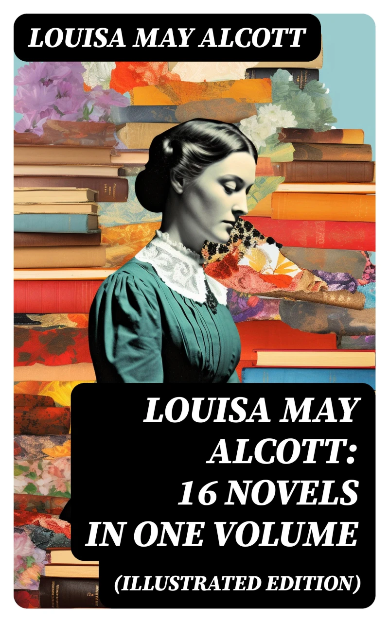 Portada: Louisa May Alcott: 16 Novels in One Volume (Illustrated Edition)
