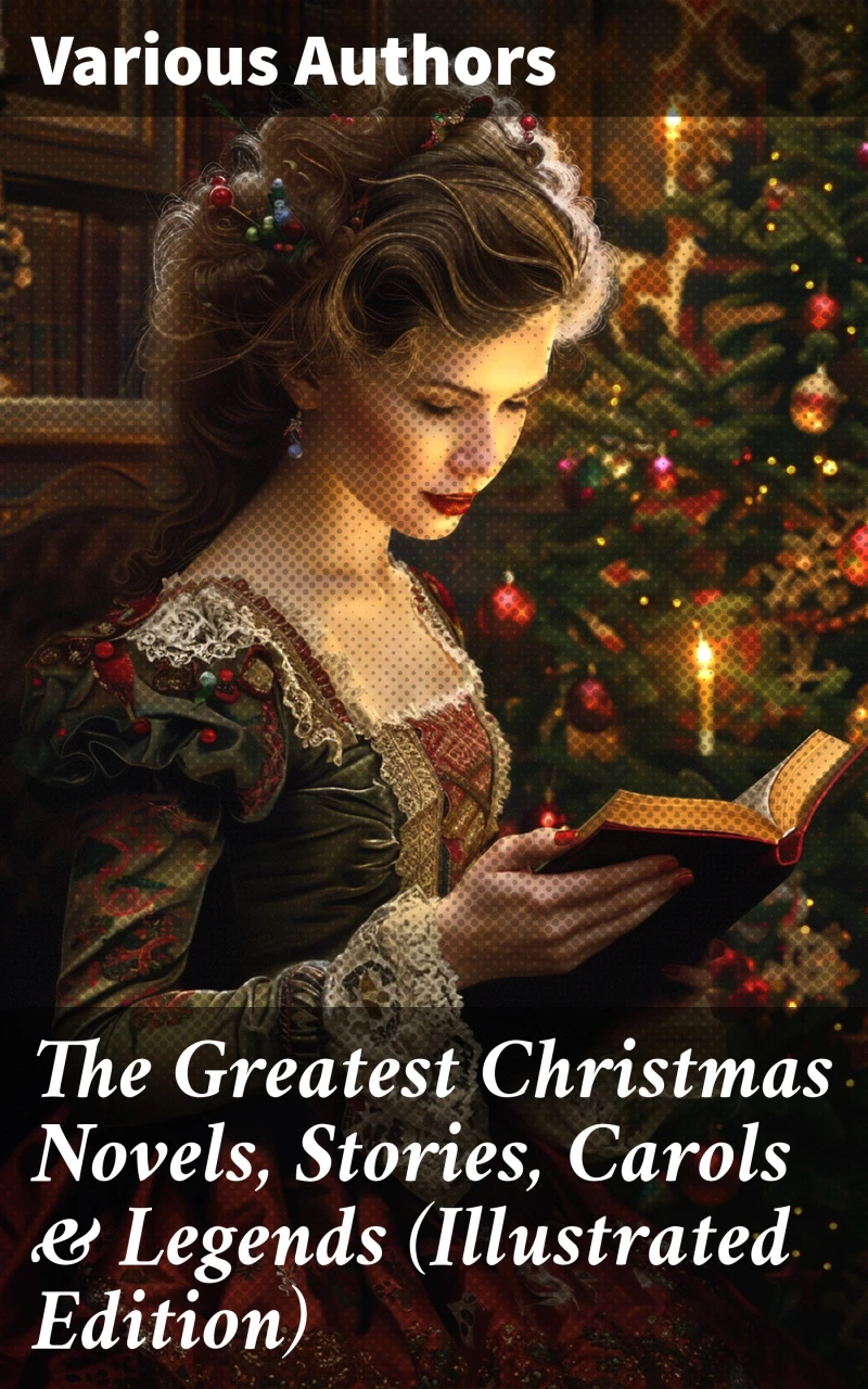 Portada: The Greatest Christmas Novels, Stories, Carols & Legends (Illustrated Edition)