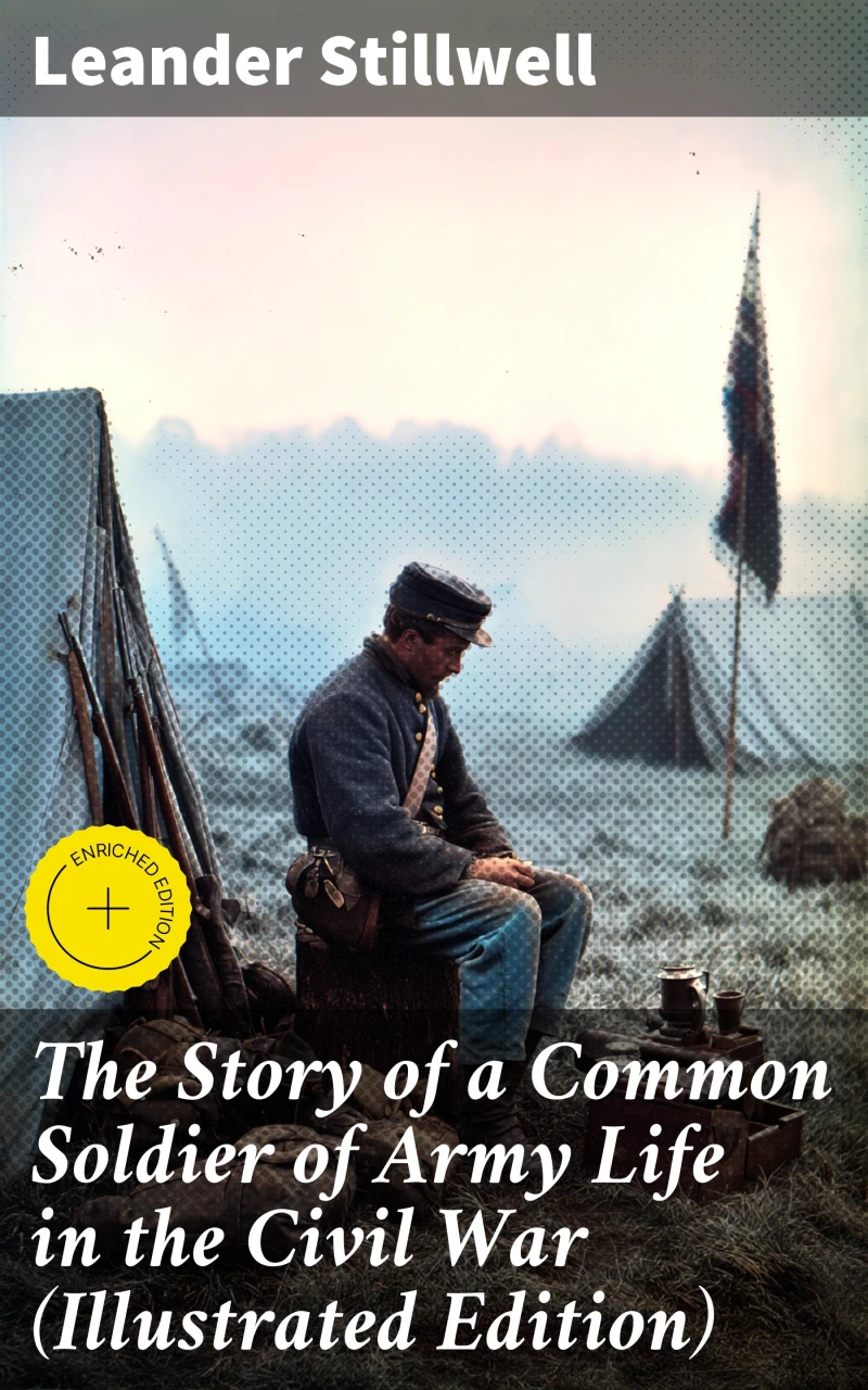 Portada: The Story of a Common Soldier of Army Life in the Civil War (Illustrated Edition)