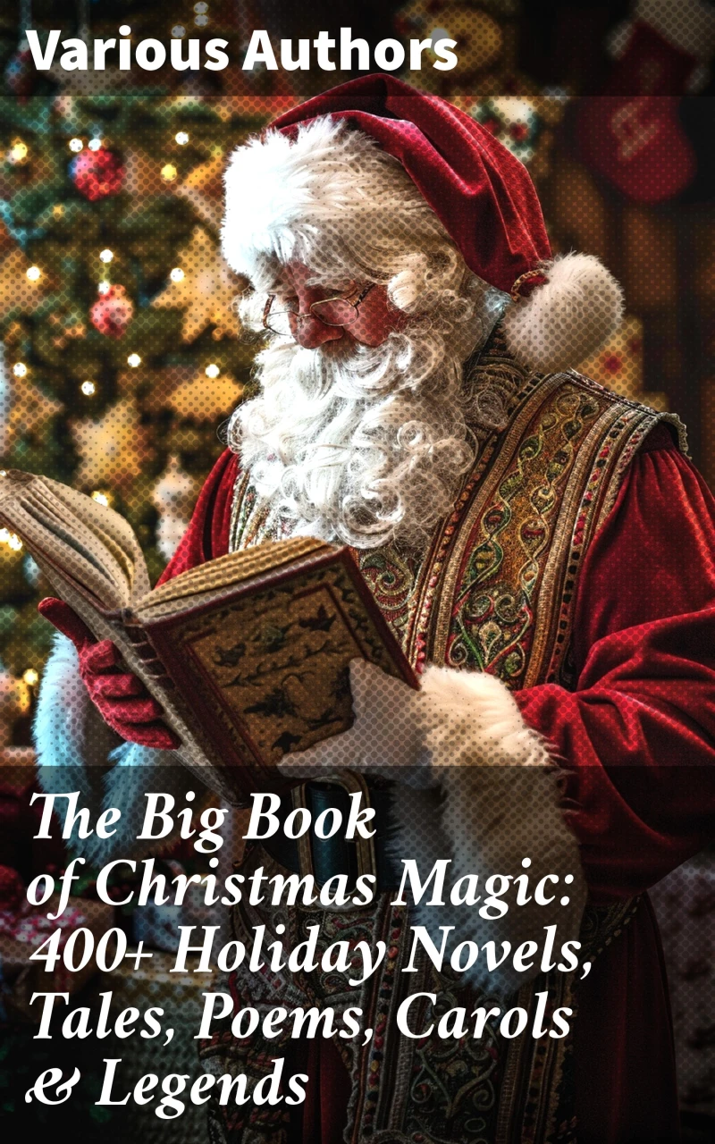 Portada: The Big Book of Christmas Magic: 400+ Holiday Novels, Tales, Poems, Carols & Legends