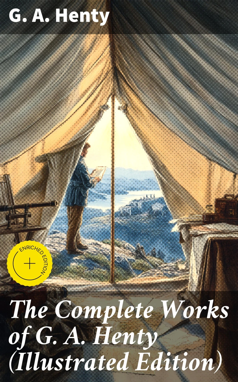 Portada: The Complete Works of G. A. Henty (Illustrated Edition)