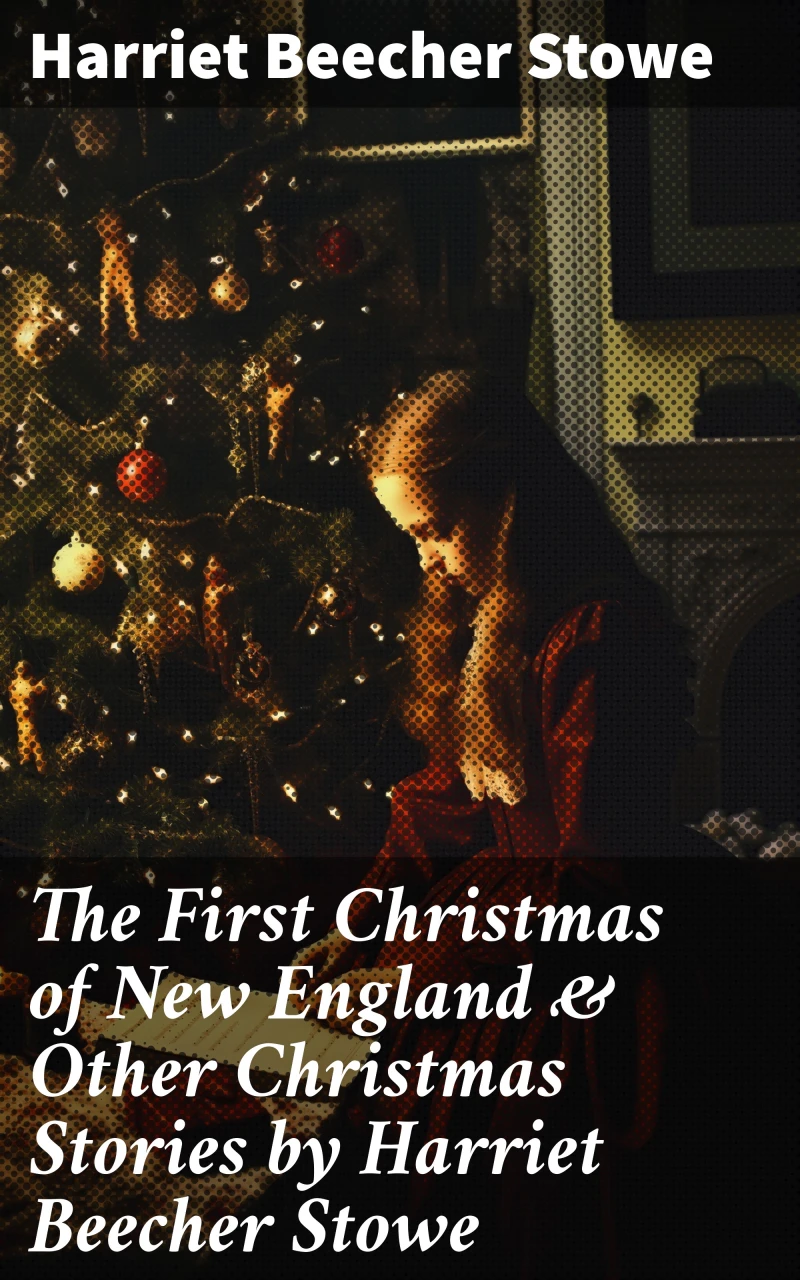 Portada: The First Christmas of New England & Other Christmas Stories by Harriet Beecher Stowe