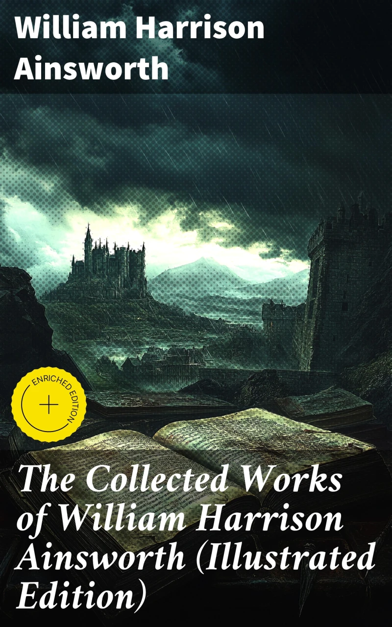 Portada: The Collected Works of William Harrison Ainsworth (Illustrated Edition)