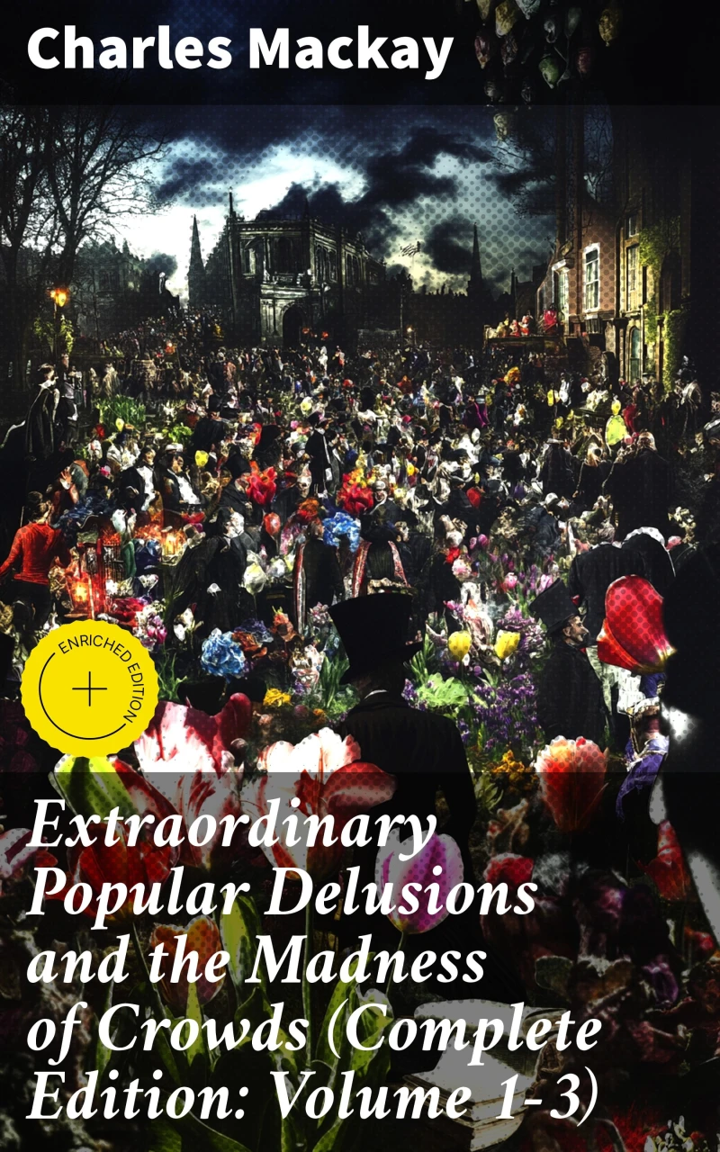 Portada: Extraordinary Popular Delusions and the Madness of Crowds (Complete Edition: Volume 1-3)