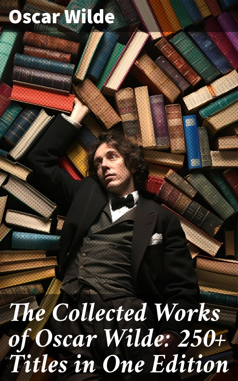 Portada: The Collected Works of Oscar Wilde: 250+ Titles in One Edition