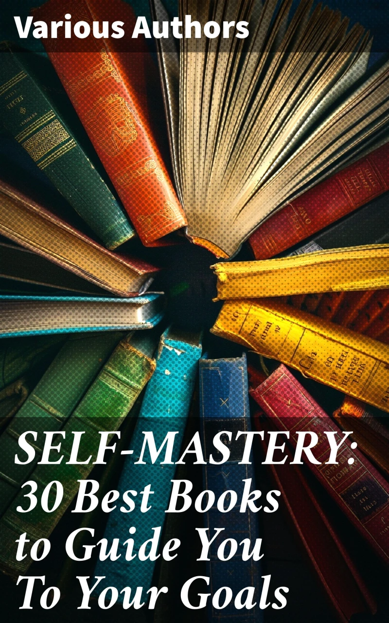 Portada: SELF-MASTERY: 30 Best Books to Guide You To Your Goals