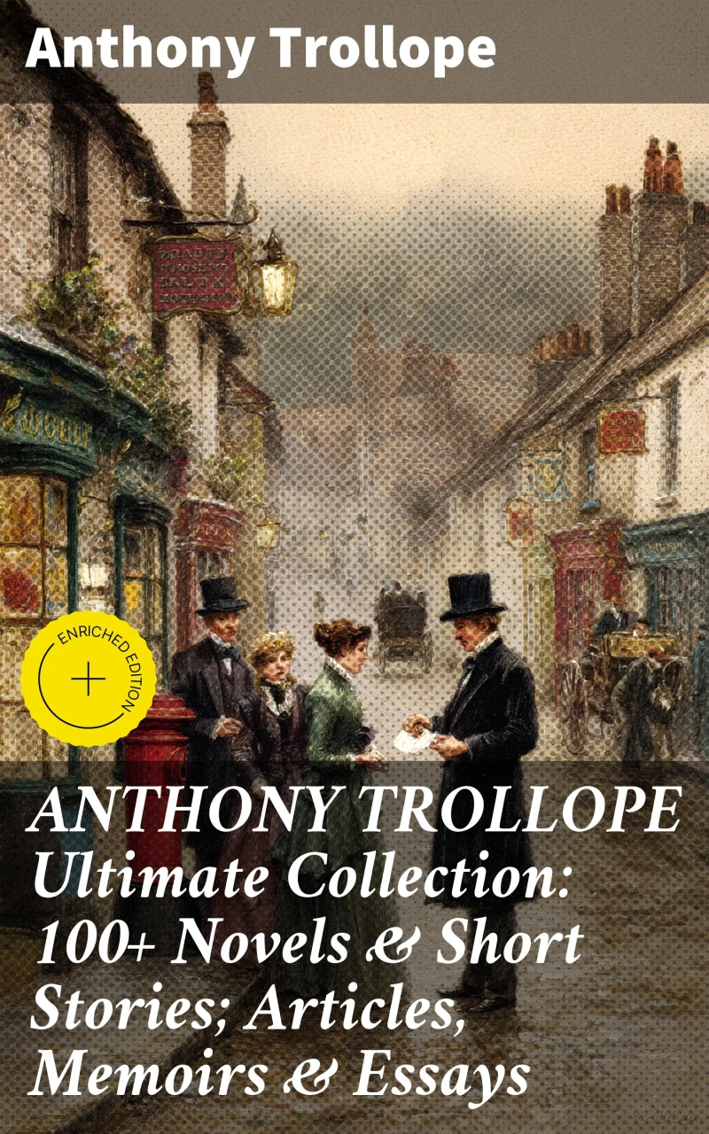 Portada: ANTHONY TROLLOPE Ultimate Collection: 100+ Novels & Short Stories; Articles, Memoirs & Essays