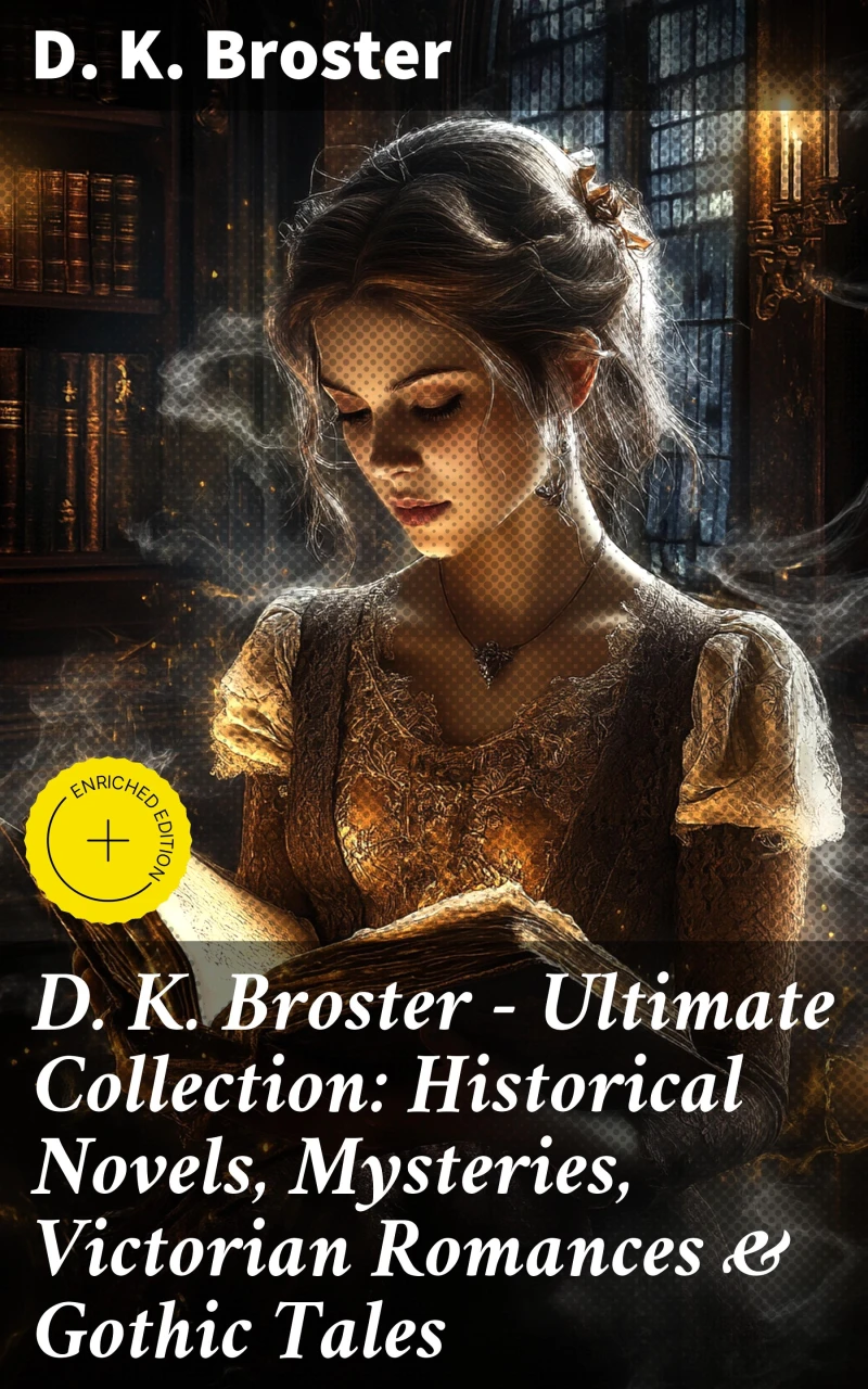Portada: D. K. Broster - Ultimate Collection: Historical Novels, Mysteries, Victorian Romances & Gothic Tales