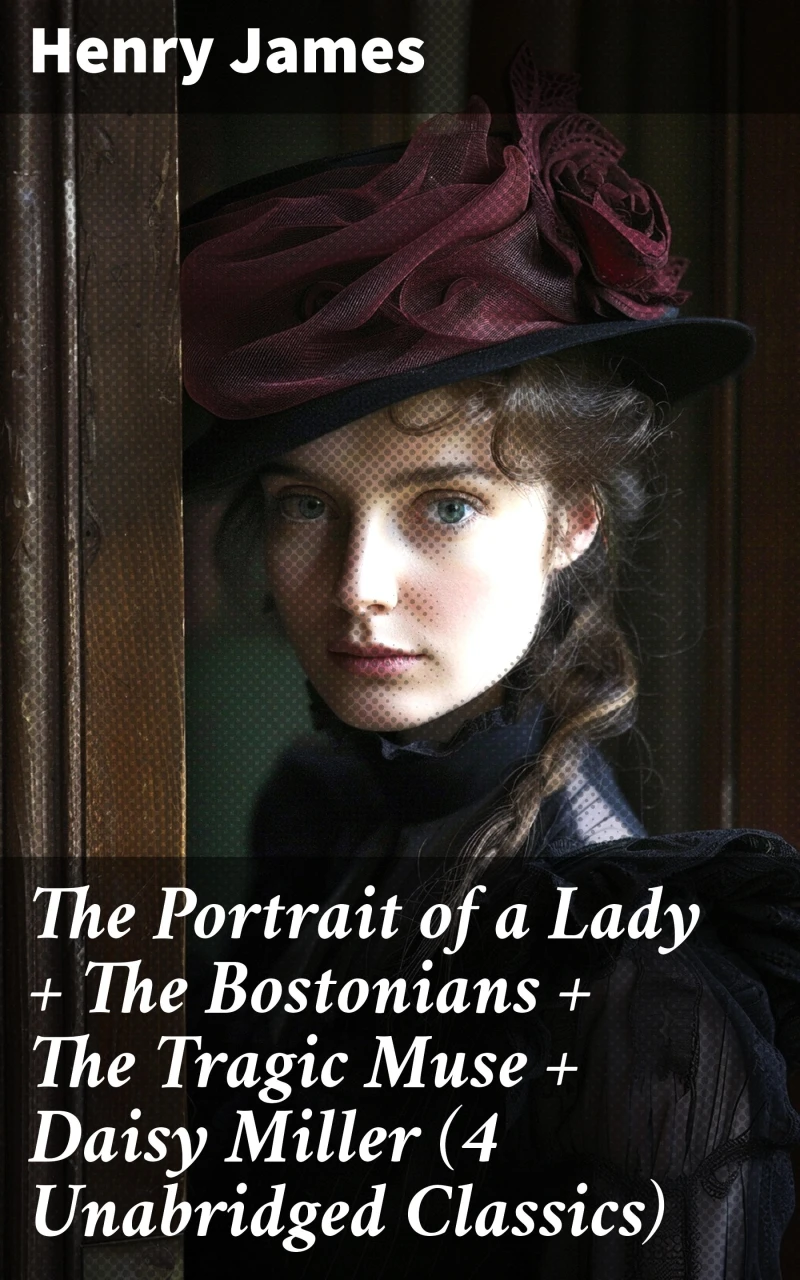 Portada: The Portrait of a Lady + The Bostonians + The Tragic Muse + Daisy Miller (4 Unabridged Classics)