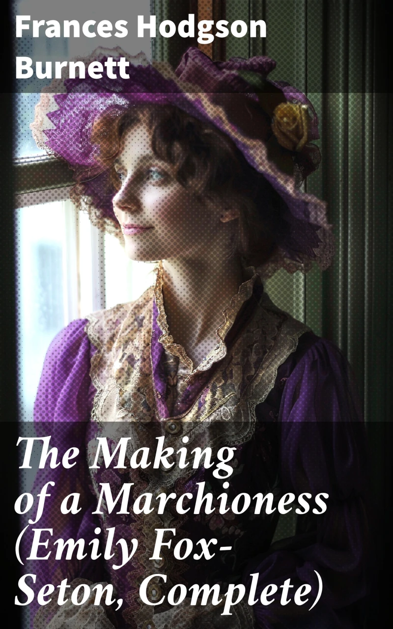 Portada: The Making of a Marchioness (Emily Fox-Seton, Complete)