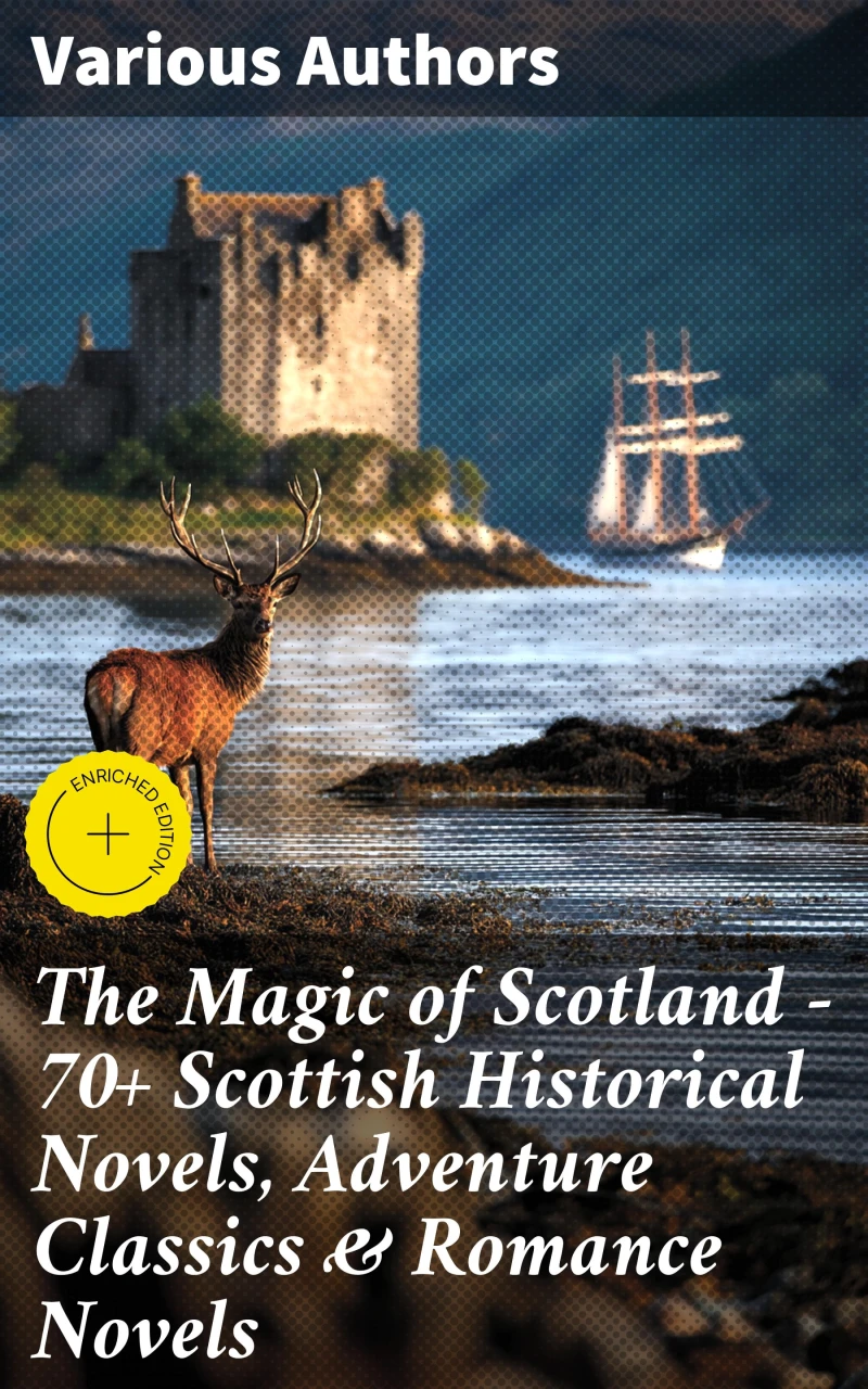 Portada: The Magic of Scotland - 70+ Scottish Historical Novels, Adventure Classics & Romance Novels