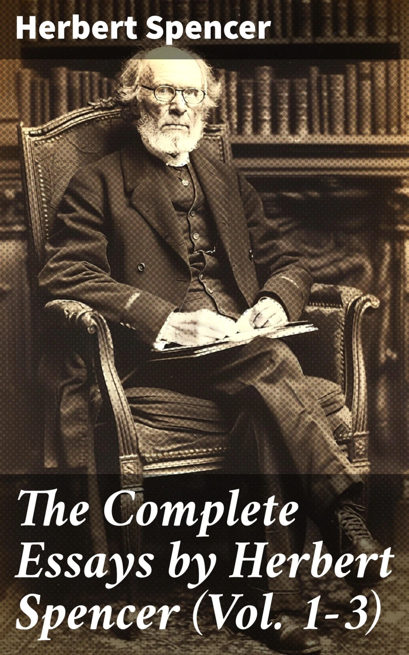 Portada: The Complete Essays by Herbert Spencer (Vol. 1-3)