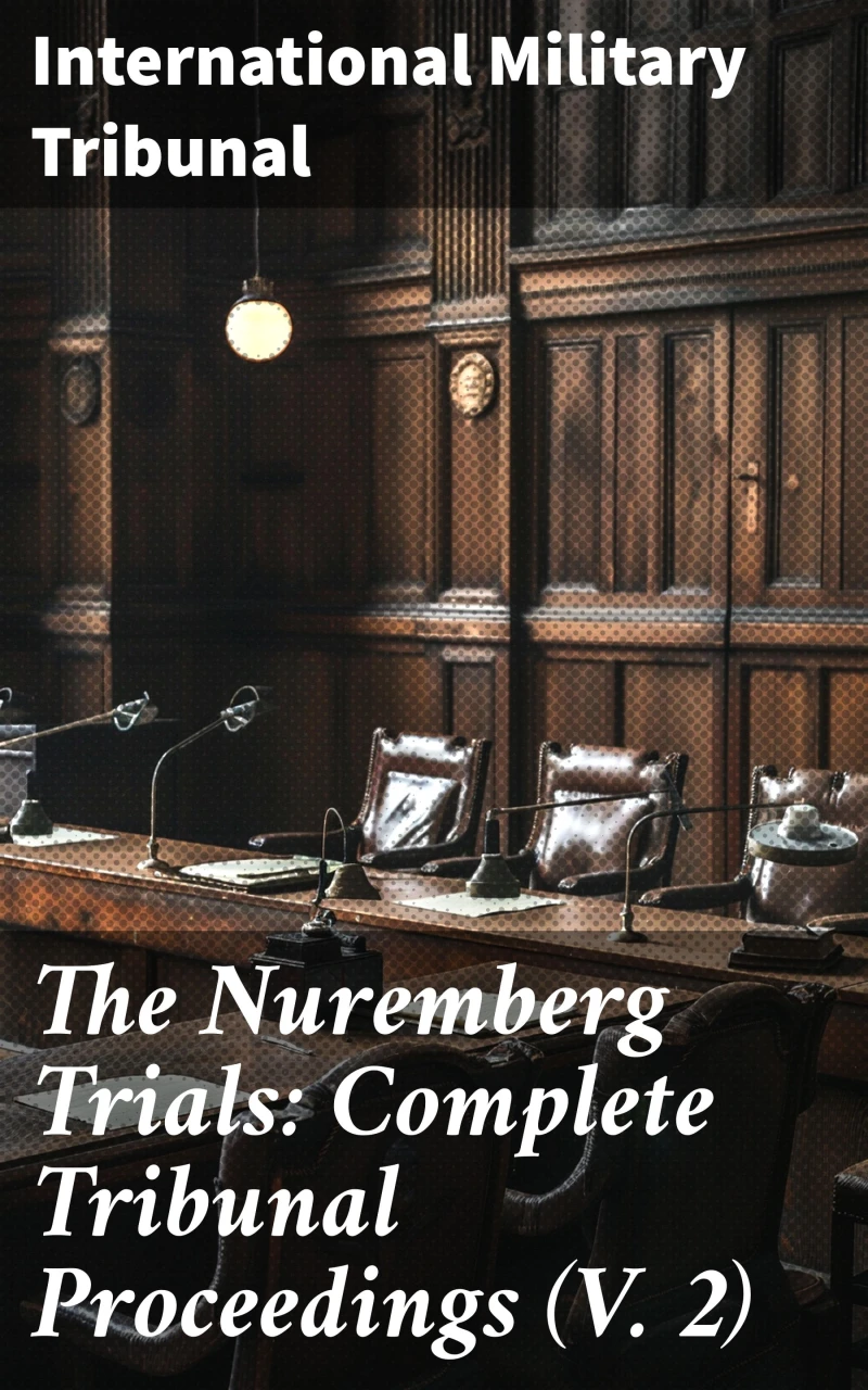 Portada: The Nuremberg Trials: Complete Tribunal Proceedings (V. 2)