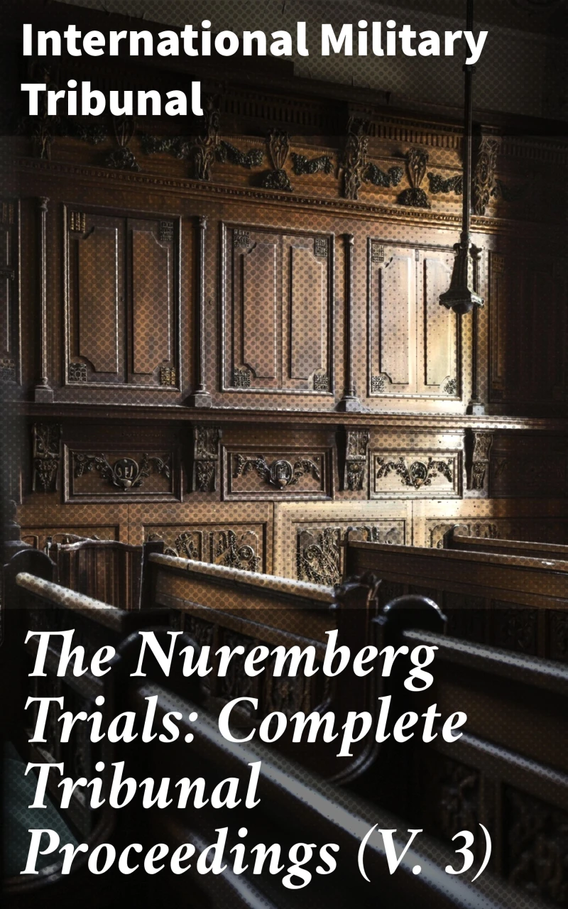 Portada: The Nuremberg Trials: Complete Tribunal Proceedings (V. 3)