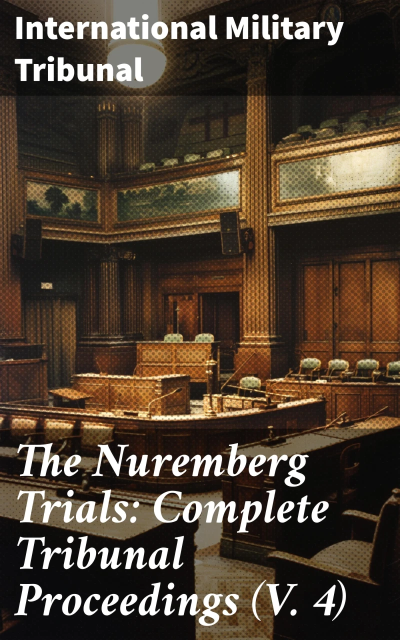 Portada: The Nuremberg Trials: Complete Tribunal Proceedings (V. 4)