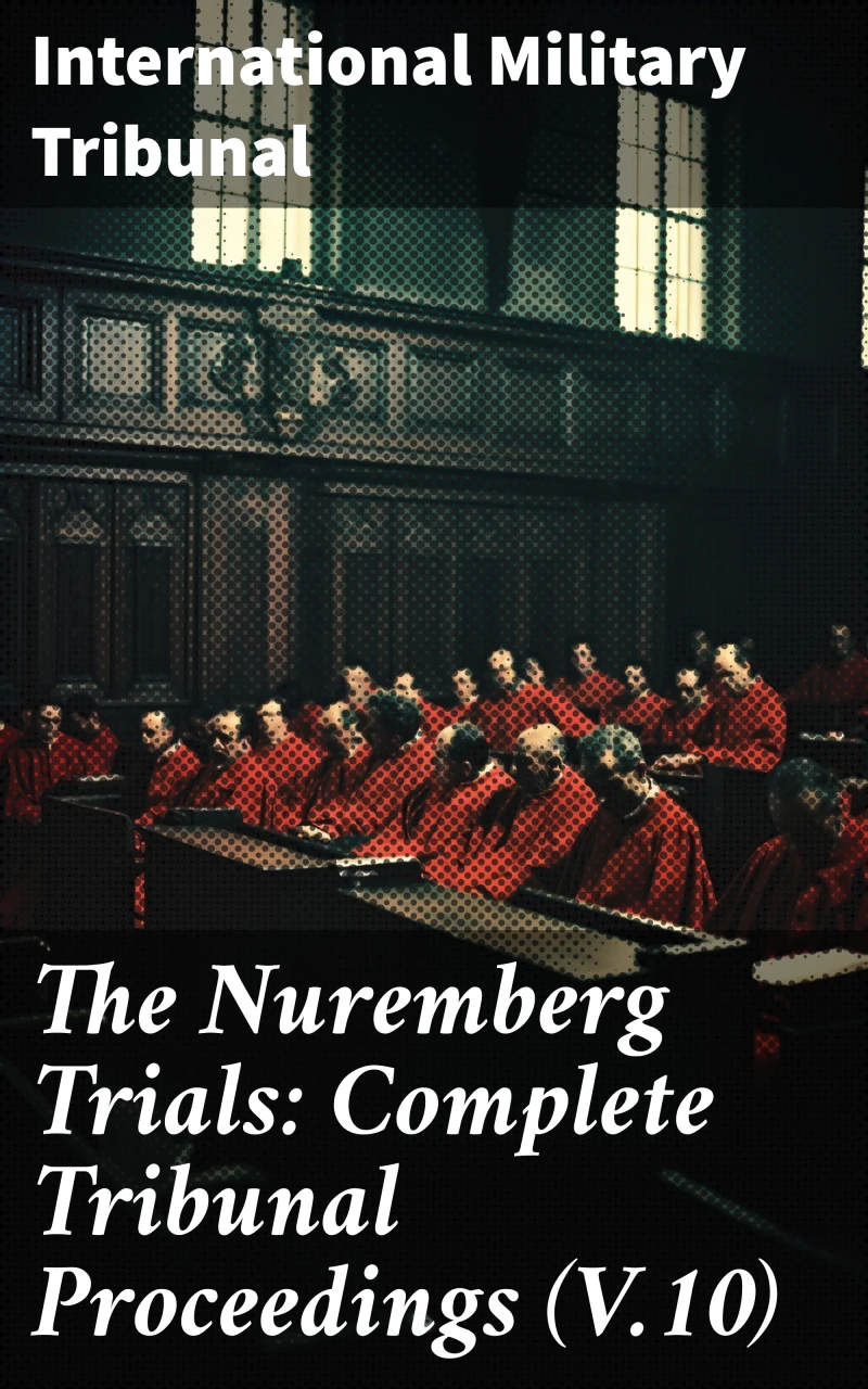 Portada: The Nuremberg Trials: Complete Tribunal Proceedings (V.10)