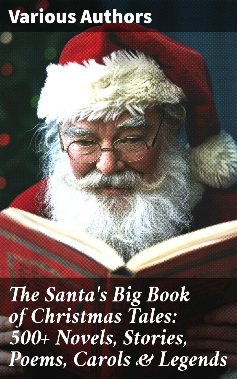 Portada: The Santa's Big Book of Christmas Tales: 500+ Novels, Stories, Poems, Carols & Legends