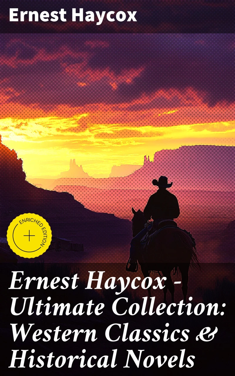 Portada: Ernest Haycox - Ultimate Collection: Western Classics & Historical Novels