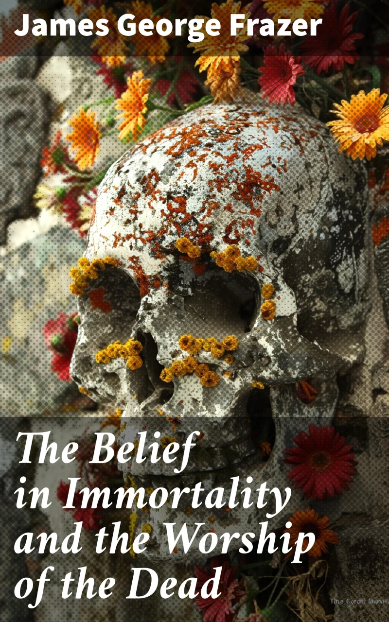 Portada: The Belief in Immortality and the Worship of the Dead