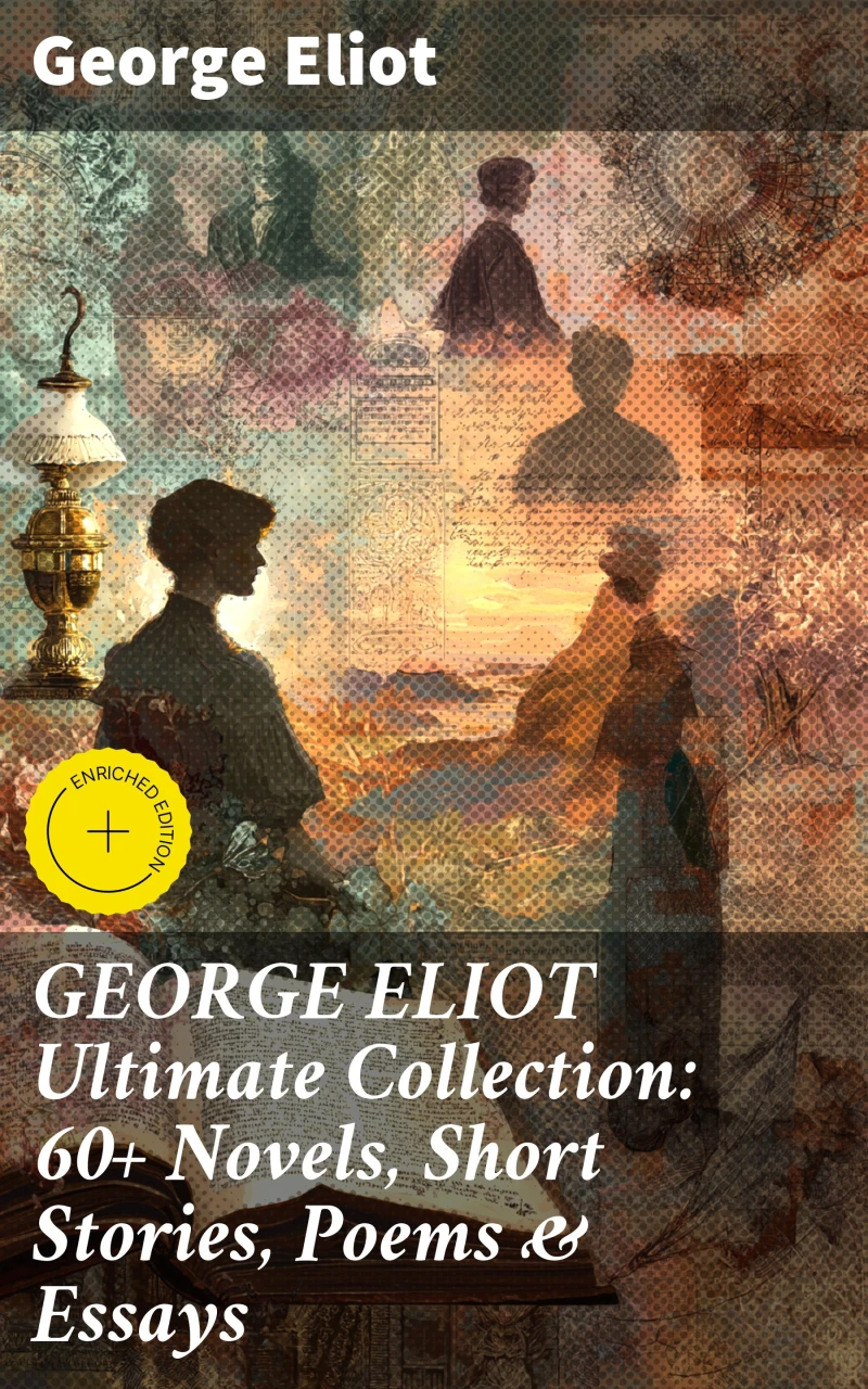 Portada: GEORGE ELIOT Ultimate Collection: 60+ Novels, Short Stories, Poems & Essays