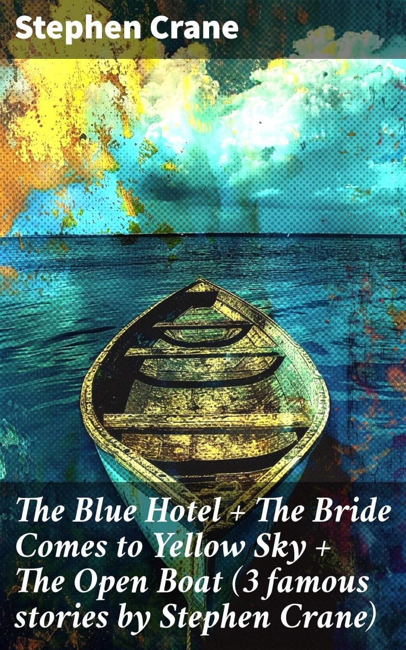 Portada: The Blue Hotel + The Bride Comes to Yellow Sky + The Open Boat (3 famous stories by Stephen Crane)