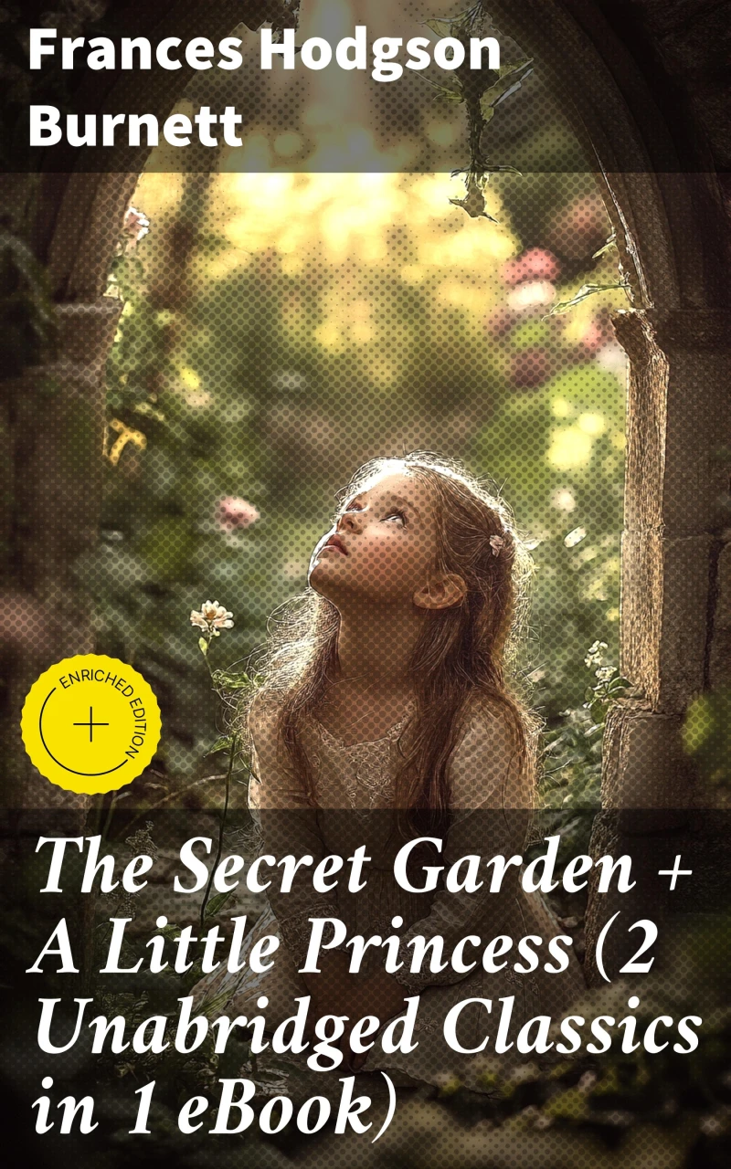 Portada: The Secret Garden + A Little Princess (2 Unabridged Classics in 1 eBook)