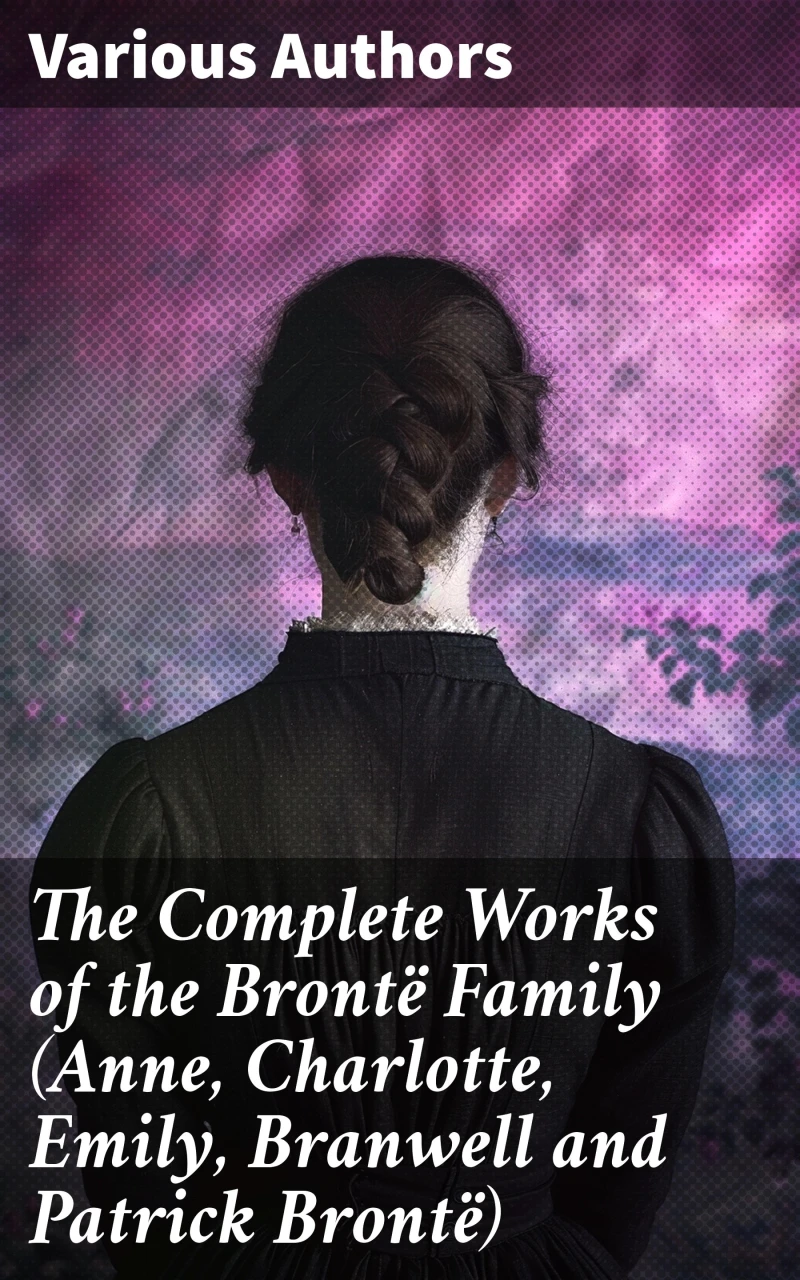 Portada: The Complete Works of the Brontë Family (Anne, Charlotte, Emily, Branwell and Patrick Brontë)