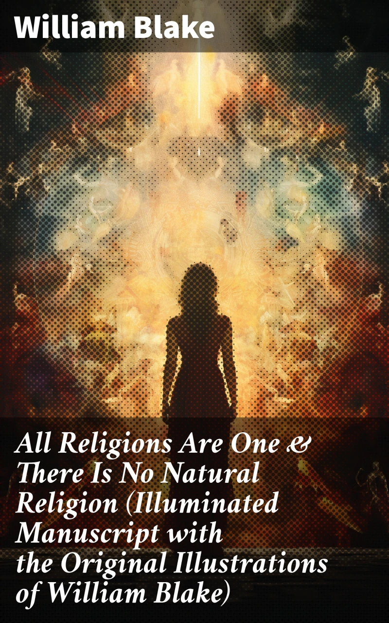 Portada: All Religions Are One & There Is No Natural Religion (Illuminated Manuscript with the Original Illustrations of William Blake)