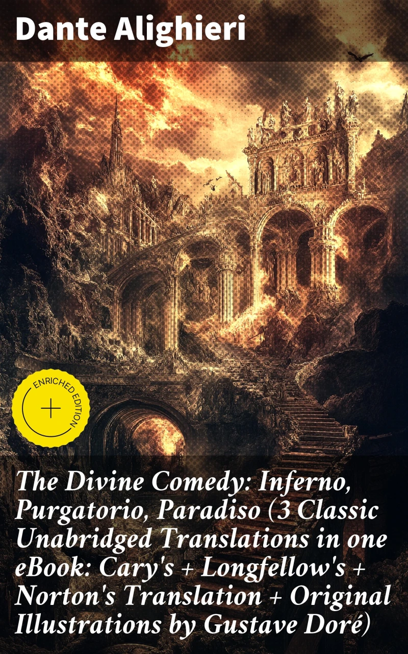 Portada: The Divine Comedy: Inferno, Purgatorio, Paradiso (3 Classic Unabridged Translations in one eBook: Cary's + Longfellow's + Norton's Translation + Original Illustrations by Gustave Doré)