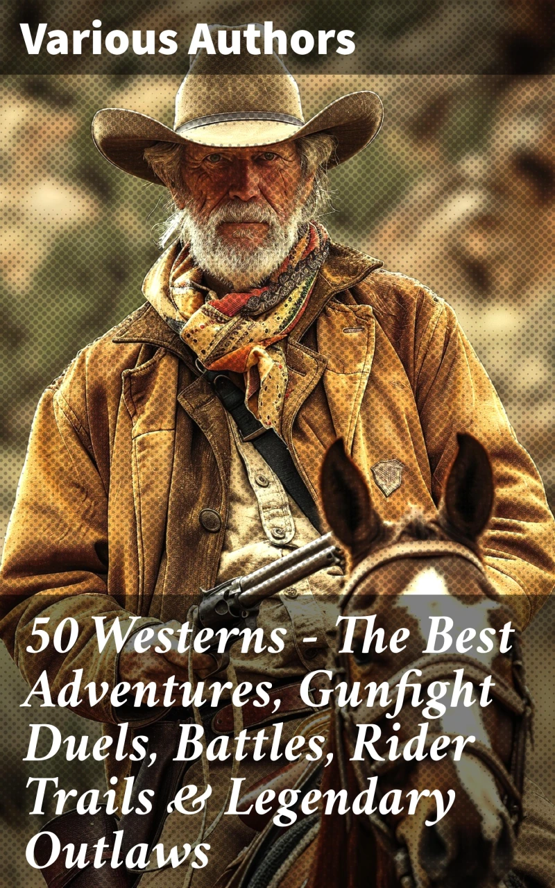 Portada: 50 Westerns - The Best Adventures, Gunfight Duels, Battles, Rider Trails & Legendary Outlaws