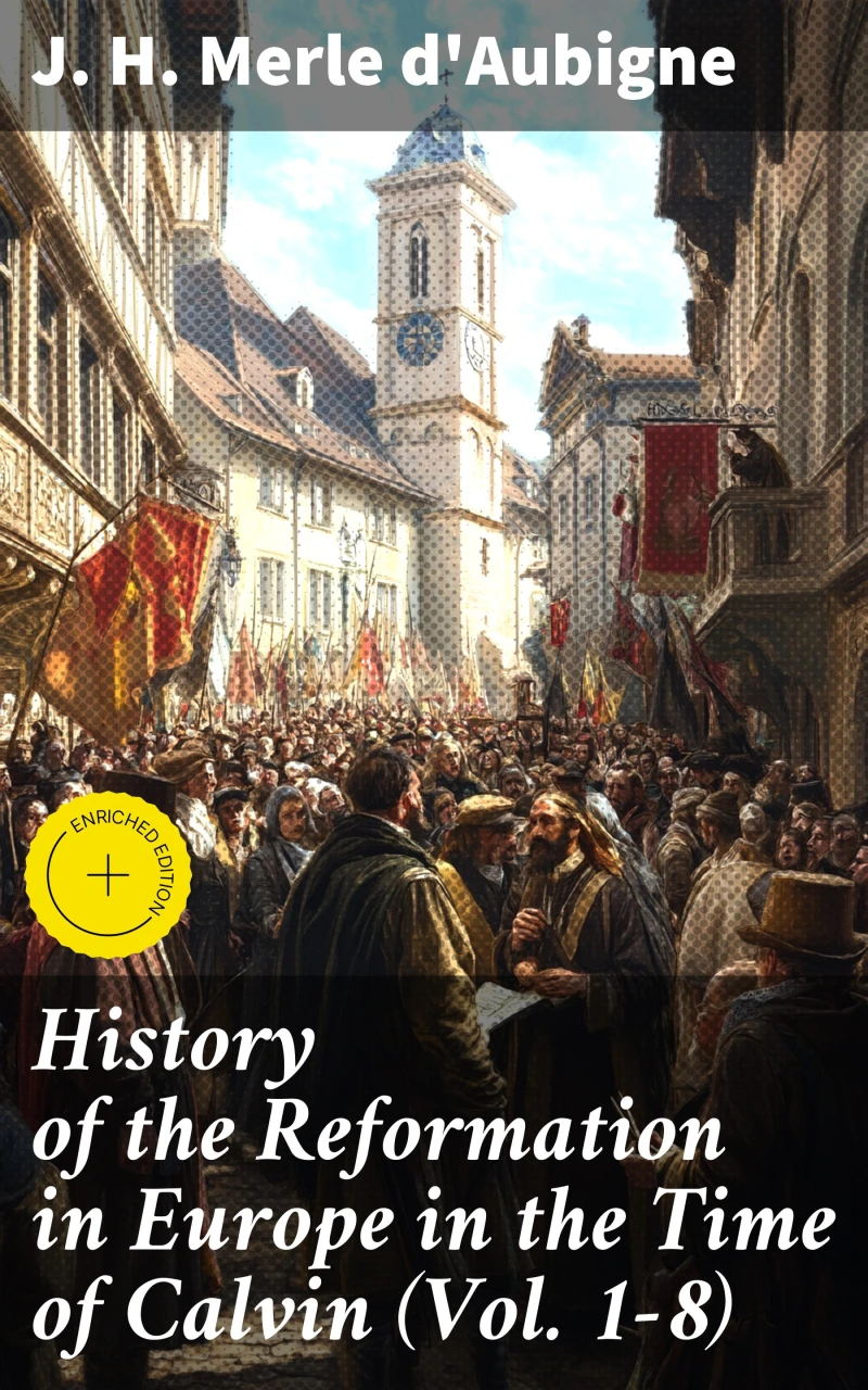 Portada: History of the Reformation in Europe in the Time of Calvin (Vol. 1-8)