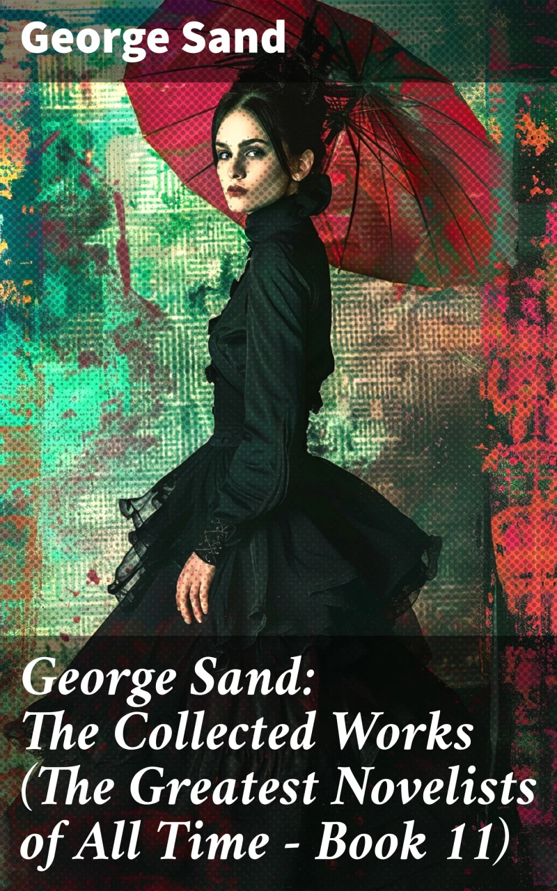 Portada: George Sand: The Collected Works (The Greatest Novelists of All Time – Book 11)