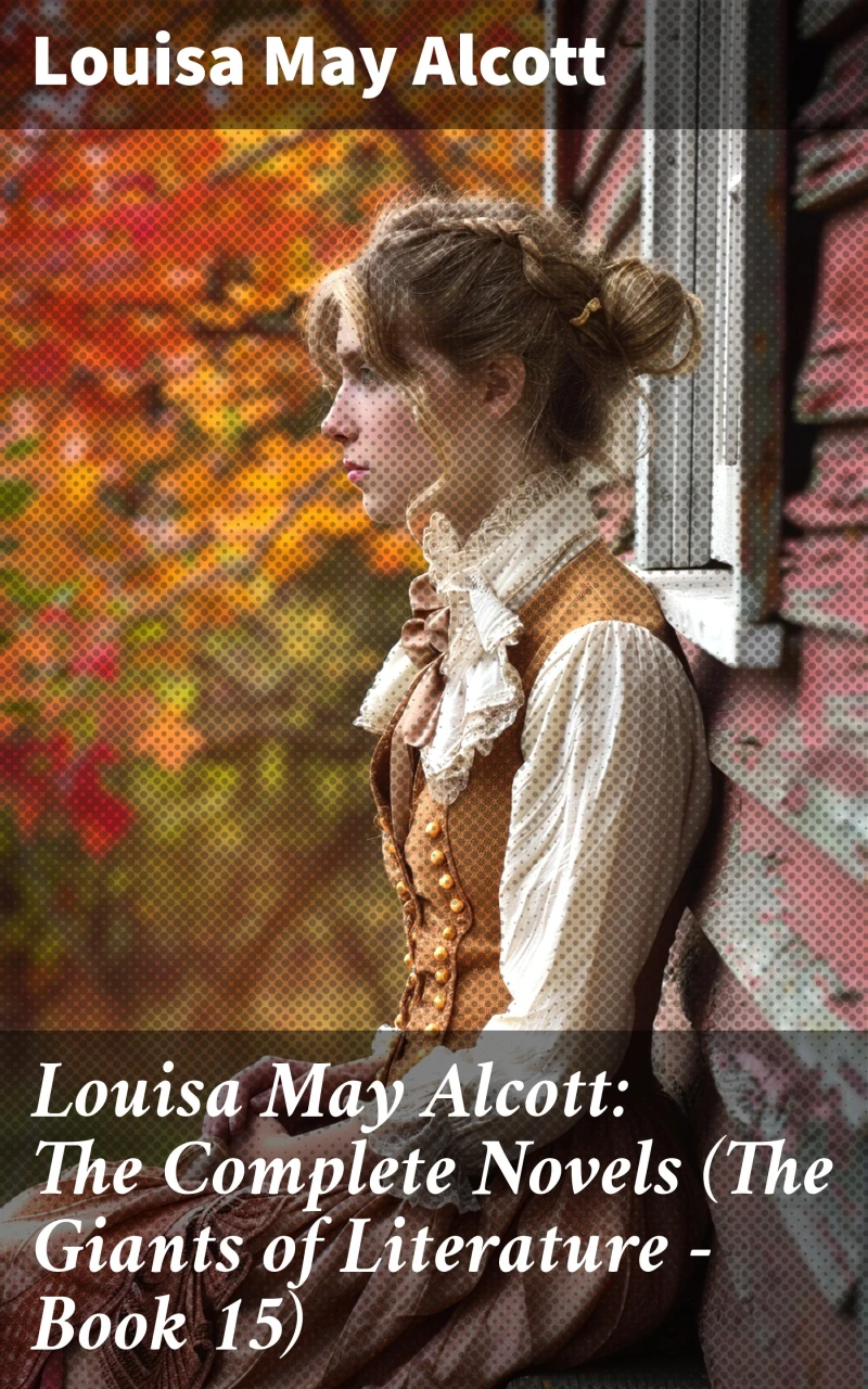 Portada: Louisa May Alcott: The Complete Novels (The Giants of Literature - Book 15)